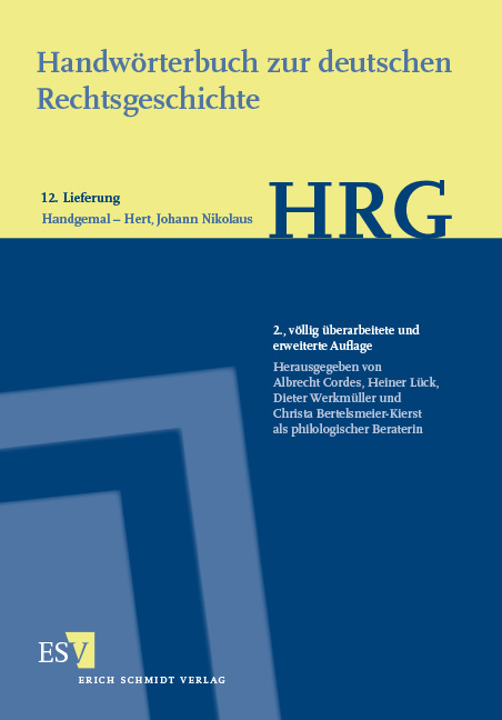 Handw&ouml;rterbuch zur deutschen Rechtsgeschichte (HRG) &ndash; Lieferungsbezug &ndash; - - Lieferung 12: Handgemal&ndash;Hert, Johann Nikolaus - 