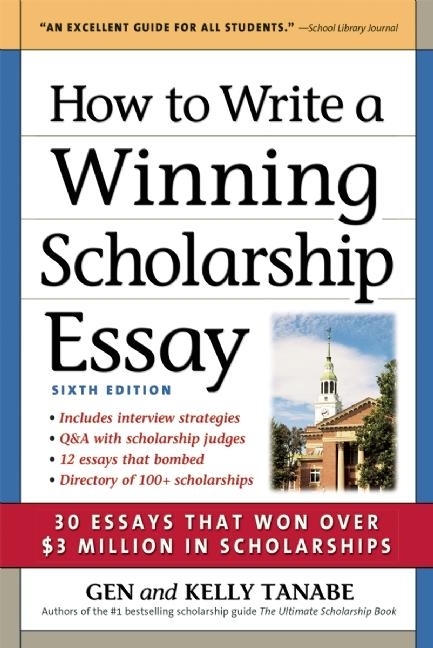 How to Write a Winning Scholarship Essay - Gen Tanabe, Kelly Tanabe