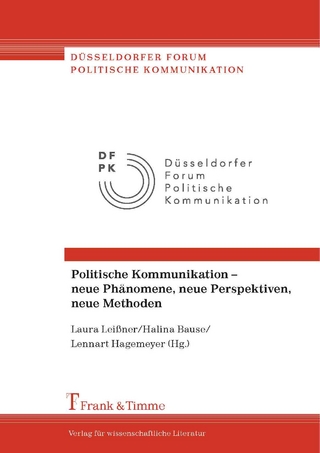 Politische Kommunikation – neue Phänomene, neue Perspektiven, neue Methoden