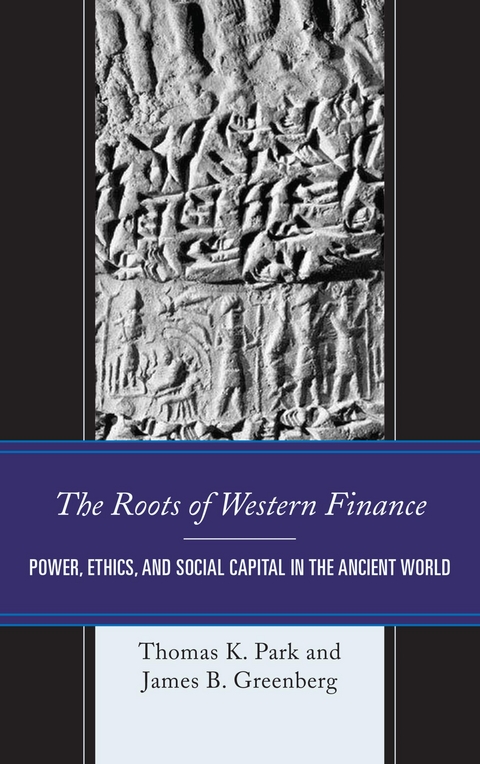 Roots of Western Finance -  James B.Greenberg,  Thomas K. Park