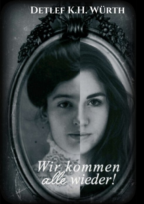 Wir kommen alle wieder! - Detlef K.H. W&uuml;rth