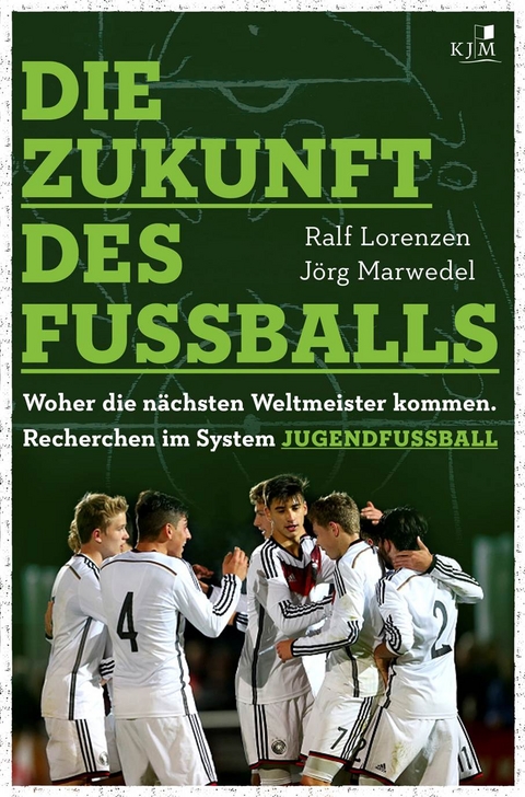 Die Zukunft des Fu&szlig;balls - Ralf Lorenzen, J&ouml;rg Marwedel