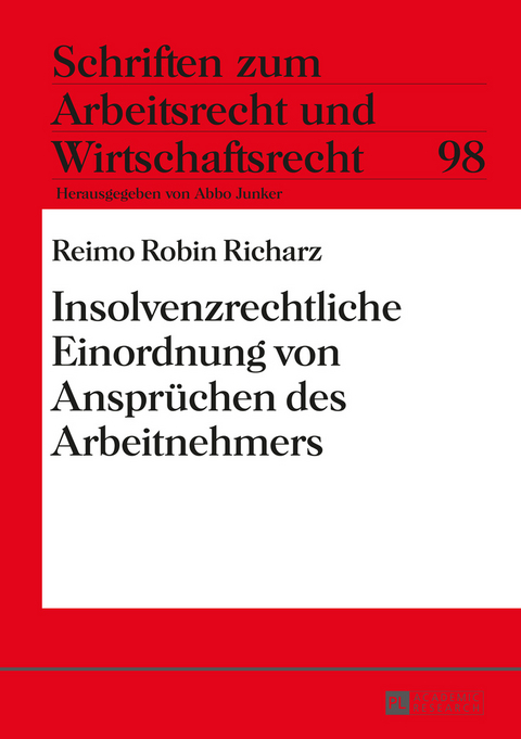 Insolvenzrechtliche Einordnung von Anspruechen des Arbeitnehmers - Reimo Robin Richarz