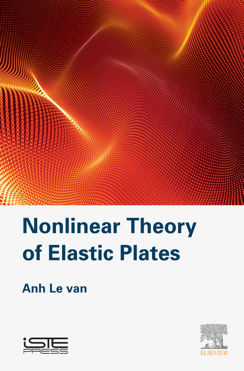 Nonlinear Theory of Elastic Plates -  Anh Le Van