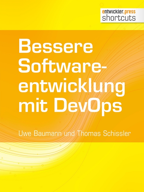 Bessere Softwareentwicklung mit DevOps - Uwe Baumann, Thomas Schissler