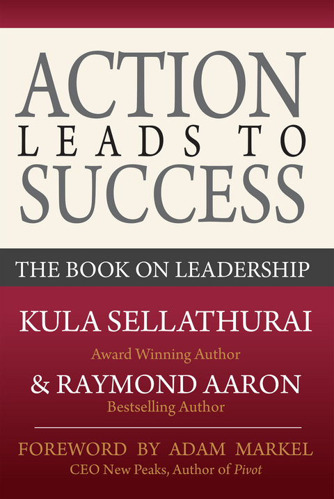 Action Leads to Success -  Raymond Aaron,  Kula Sellathurai