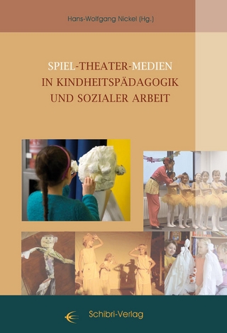 Spiel - Theater - Medien in Kinheitspädagogik und sozialer Arbeit