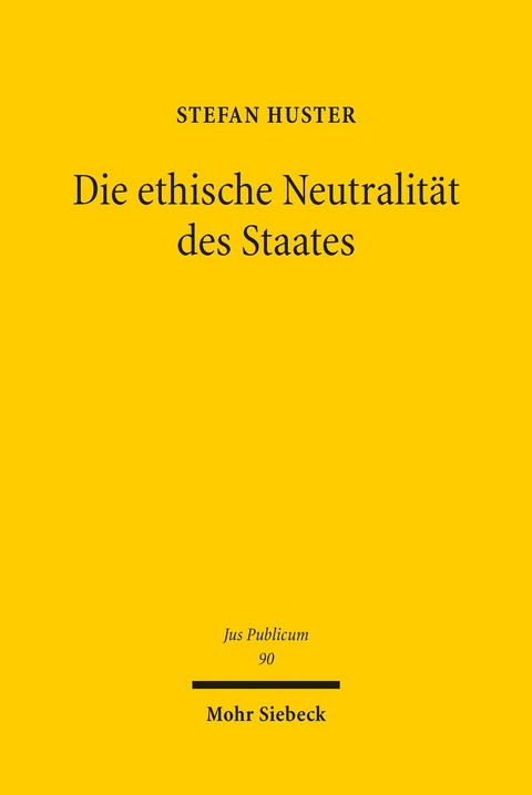 Die ethische Neutralit&auml;t des Staates -  Stefan Huster