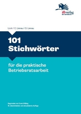 101 Stichw&ouml;rter f&uuml;r die praktische Betriebsratsarbeit - Maria L&uuml;ck, Carsten Lienau