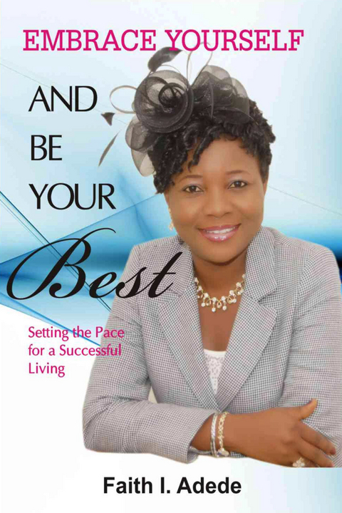 Embrace Yourself and Be Your Best -  Faith I. Adede