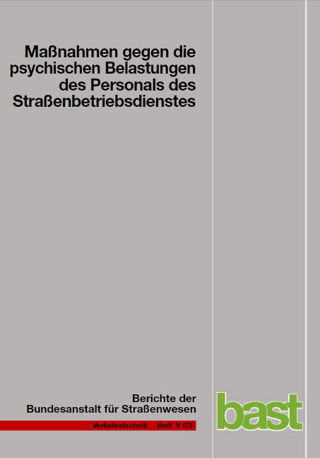 Ma&szlig;nahmen gegen die psychischen Belastungen des Personals des Stra&szlig;enbetriebsdienstes - Wolfgang Fastenmeier, Christa Eggerdinger, Charlotte Goldstein