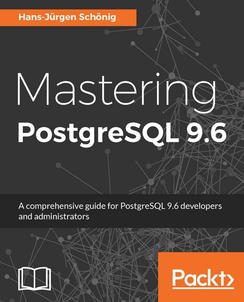 Mastering PostgreSQL 9.6 -  Schonig Hans-Jurgen Schonig