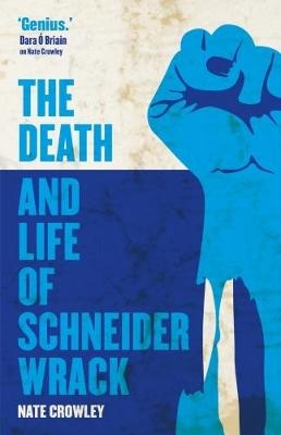 Death and Life of Schneider Wrack -  Nate Crowley