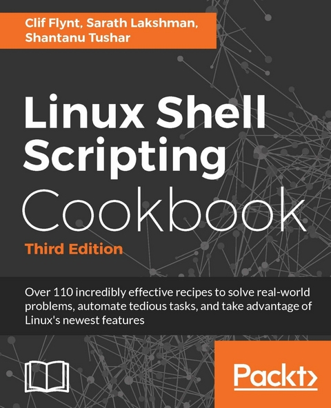 Linux Shell Scripting Cookbook - Third Edition -  Flynt Clif Flynt,  Lakshman Sarath Lakshman,  Tushar Shantanu Tushar