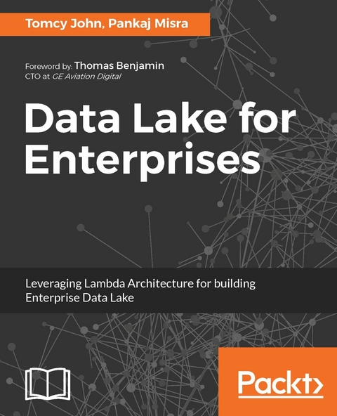 Data Lake for Enterprises -  Tomcy John,  Pankaj Misra