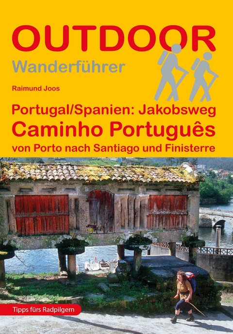 Portugal Spanien: Jakobsweg Caminho Portugu&ecirc;s - Raimund Joos