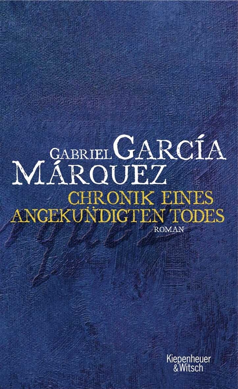 Chronik eines angek&uuml;ndigten Todes - Gabriel Garc&iacute;a M&aacute;rquez