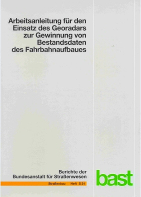 Arbeitsanleitung f&uuml;r den Einsatz des Georadars zur Gewinnung von Bestandsdaten des Fahrbahnaufbaues - Gudrun Golkowski