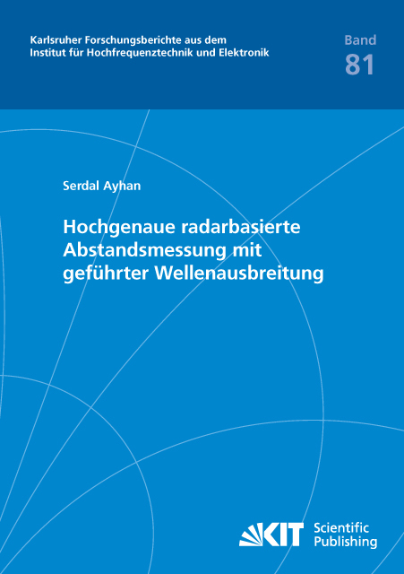 Hochgenaue radarbasierte Abstandsmessung mit gef&uuml;hrter Wellenausbreitung - Serdal Ayhan