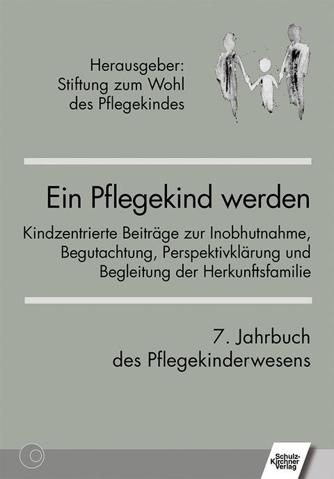 Ein Pflegekind werden. 7. Jahrbuch des Pflegekinderwesens - Karin Grossmann, Arnim Westermann, Maud Zitelmann
