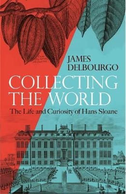 Collecting the World -  James Delbourgo