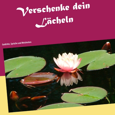 Verschenke dein L&auml;cheln - Lorena Fuchsberg