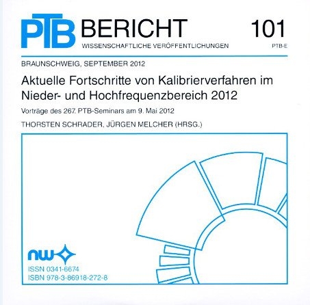 CD-ROM: Aktuelle Fortschritte von Kalibrierverfahren im Nieder- und Hochfrequenzbereich 2012 Vortr&auml;ge des 267 PTB Seminars - Thorsten Schrader, J&uuml;rgen Melcher