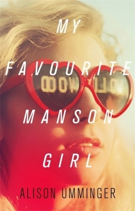 My Favourite Manson Girl -  Alison Umminger
