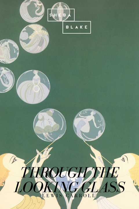 Through the Looking Glass - Lewis Carroll