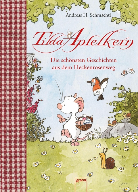 Tilda Apfelkern. Die sch&ouml;nsten Geschichten aus dem Heckenrosenweg - Andreas H. Schmachtl