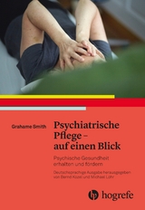 Psychiatrische Pflege &ndash; auf einen Blick - Grahame Smith
