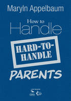 How to Handle Hard-to-Handle Parents - 