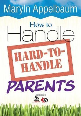 How to Handle Hard-to-Handle Parents - 