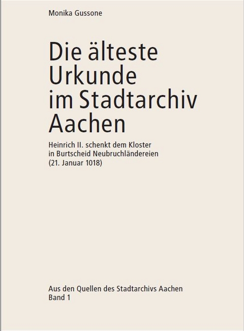 Die &auml;lteste Urkunde im Stadtarchiv Aachen - Monika Gussone