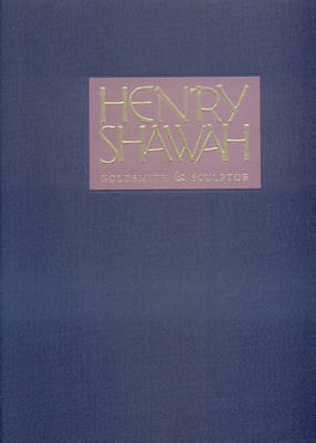 Henry Shawah: Goldsmith & Sculptor - Agnes Gund