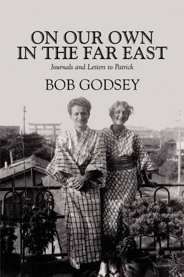 On Our Own in the Far East - Bob Godsey