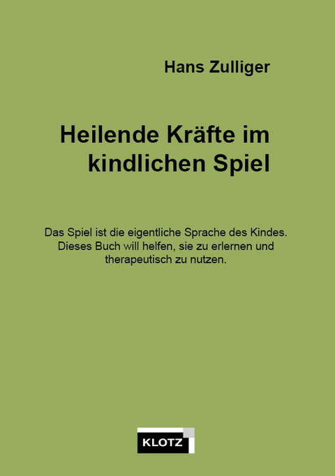 Heilende Kr&auml;fte im kindlichen Spiel - Hans Zulliger