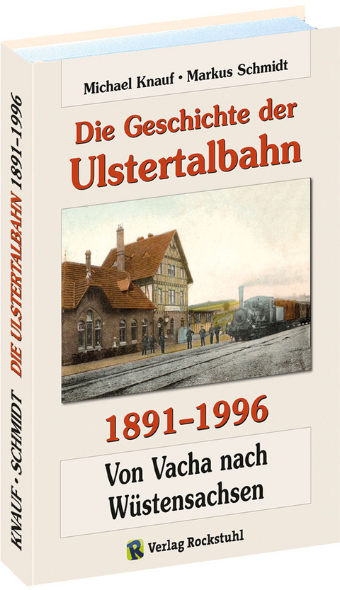 Die Geschichte der Ulstertalbahn 1891-1996 - Michael Knauf, Markus Schmidt