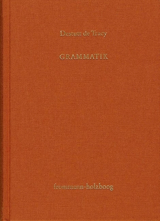 Antoine Louis Claude Destutt de Tracy: Grundzüge einer Ideenlehre / Band II: Grammatik