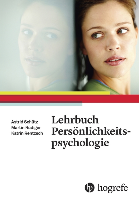Lehrbuch Pers&ouml;nlichkeitspsychologie - Astrid Sch&uuml;tz, Katrin Rentzsch, Martin R&uuml;diger