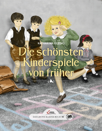 Das gro&szlig;e kleine Buch: Die sch&ouml;nsten Kinderspiele von fr&uuml;her - Katharina Ulbing