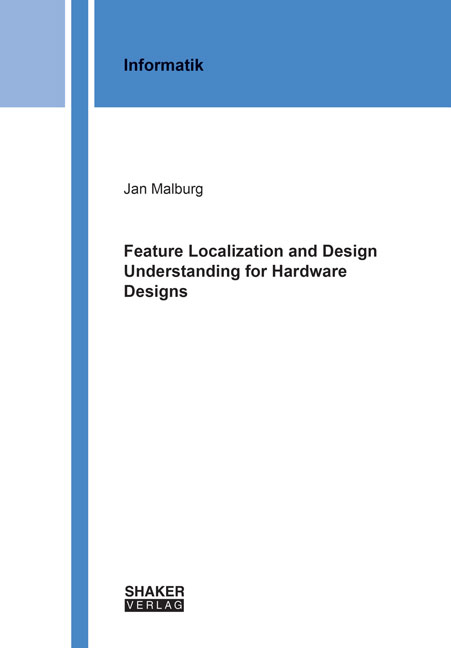 Feature Localization and Design Understanding for Hardware Designs - Jan Malburg