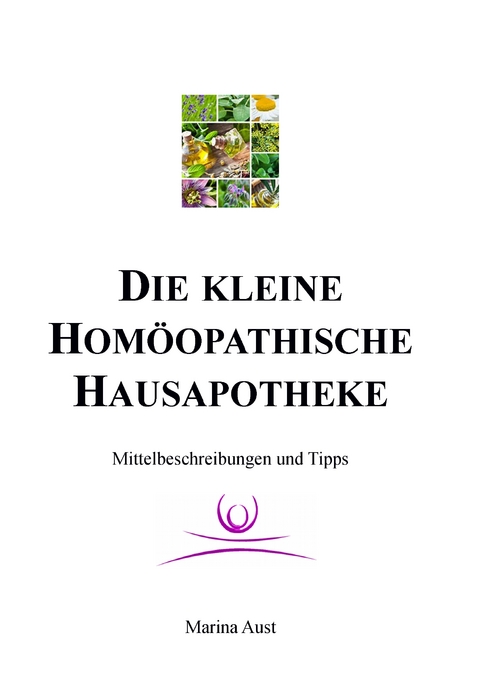 Die kleine hom&ouml;opathische Hausapotheke - Marina Aust
