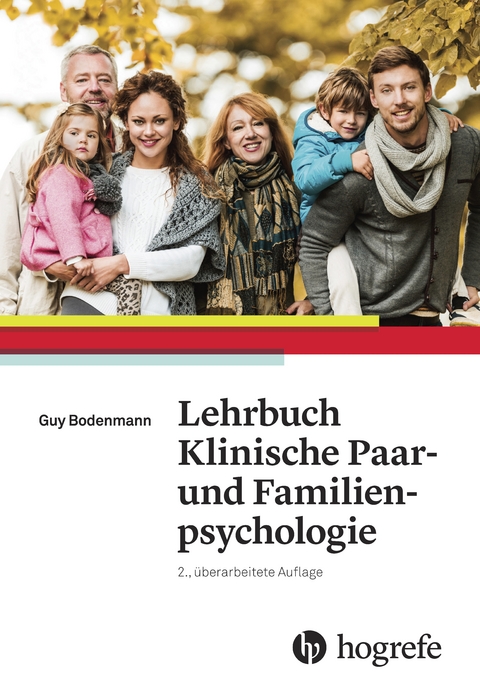 Lehrbuch Klinische Paar&ndash; und Familienpsychologie - Guy Bodenmann