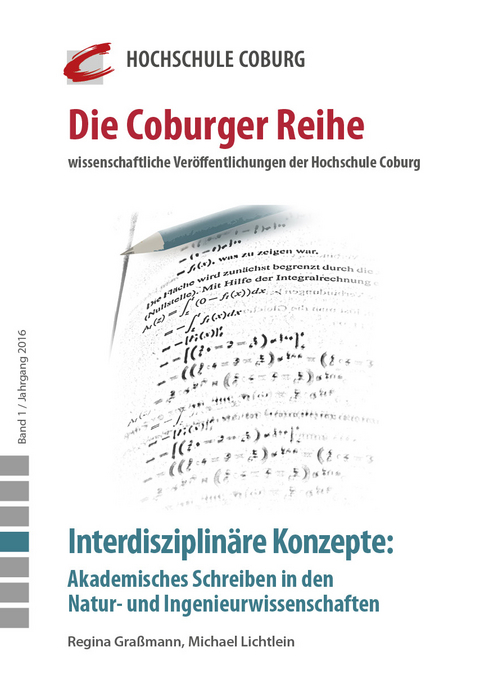 Interdisziplin&auml;re Konzepte: Akademisches Schreiben in den Natur- und Ingenieurwissenschaften - Michael Lichtlein, Regina Gra&szlig;mann, Cornelia Czapla, Carmen Kuhn, Frank K&uuml;hl, Lea Luise Kimmerle, Lisa Hertweck, Sandra Drumm, Manfred Hampe, Samuel Schabel, Jan Weisberg, Kristina Rzehak, Zoran Ebersold, Andreas Hirsch-Weber, Markus Knorr, Ruth Neubauer-Petzoldt