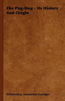 The Pug-Dog - Its History And Origin