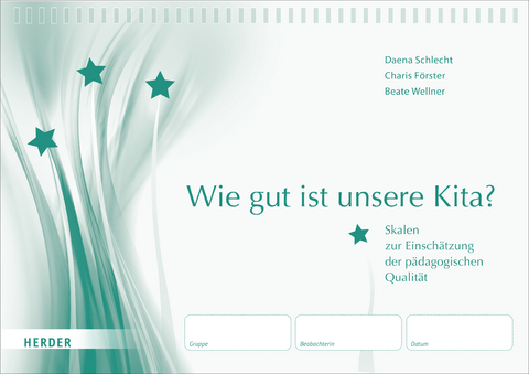 Wie gut ist unsere Kita? - Daena Schlecht, Charis F&ouml;rster, Beate Wellner