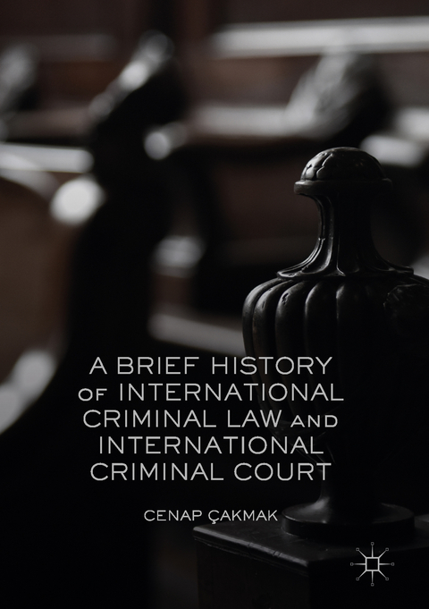 A Brief History of International Criminal Law and International Criminal Court - Cenap &Ccedil;akmak