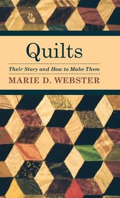 Quilts - Their Story And How To Make Them - Marie Webster