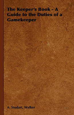 The Keeper's Book - A Guide to the Duties of a Gamekeeper